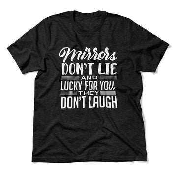 Mirrors Dont Lie And Lucky For You, They Don't Laugh Men/Unisex T-Shirt in Heather Black color